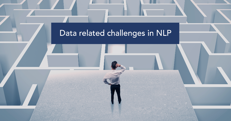 Data related challenges in NLP