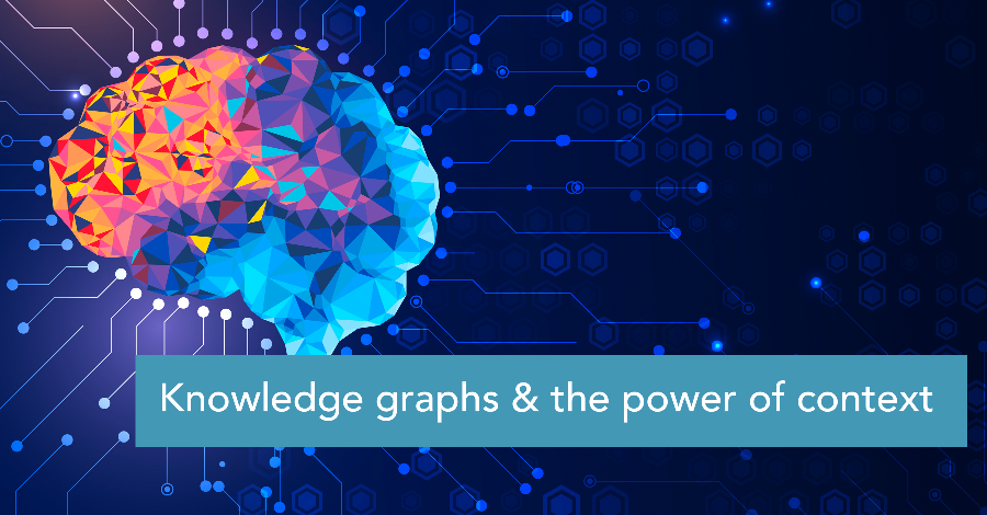 Knowledge Graphs & The Power Of Context